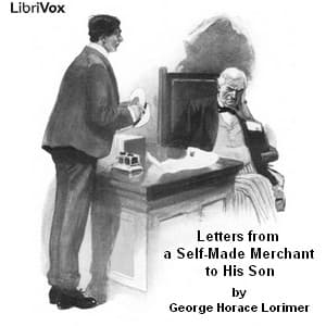 Letters from a Self-Made Merchant to His Son by George Horace Lorimer (1867 - 1937) - Podcasts