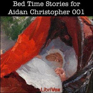 Bed Time Stories for Aidan Christopher by Various - Podcasts