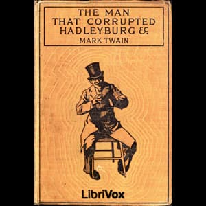 Man that Corrupted Hadleyburg and Other Stories, The by Mark Twain (1835 - 1910) - Podcasts