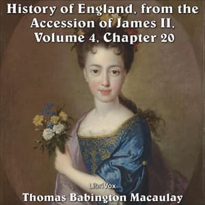 History of England, from the Accession of James II - (Volume 4, Chapter 20), The by Thomas Babington Macaulay (1800 - 1859) - Podcasts