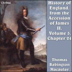 History of England, from the Accession of James II - (Volume 5, Chapter 24), The by Thomas Babington Macaulay (1800 - 1859) - Podcasts