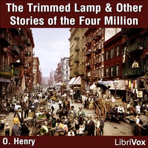 Trimmed Lamp: and other Stories of the Four Million, The by O. Henry (1862 - 1910) - Podcasts