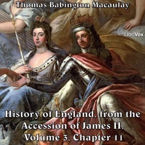 History of England, from the Accession of James II - (Volume 3, Chapter 11), The by Thomas Babington Macaulay (1800 - 1859) - Podcasts