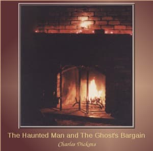 Haunted Man and the Ghost's Bargain, The by Charles Dickens (1812 - 1870) - Podcasts