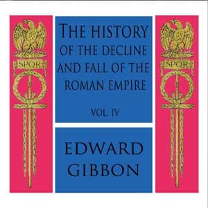 History of the Decline and Fall of the Roman Empire Vol. IV, The by Edward Gibbon (1737 - 1794) - Podcasts