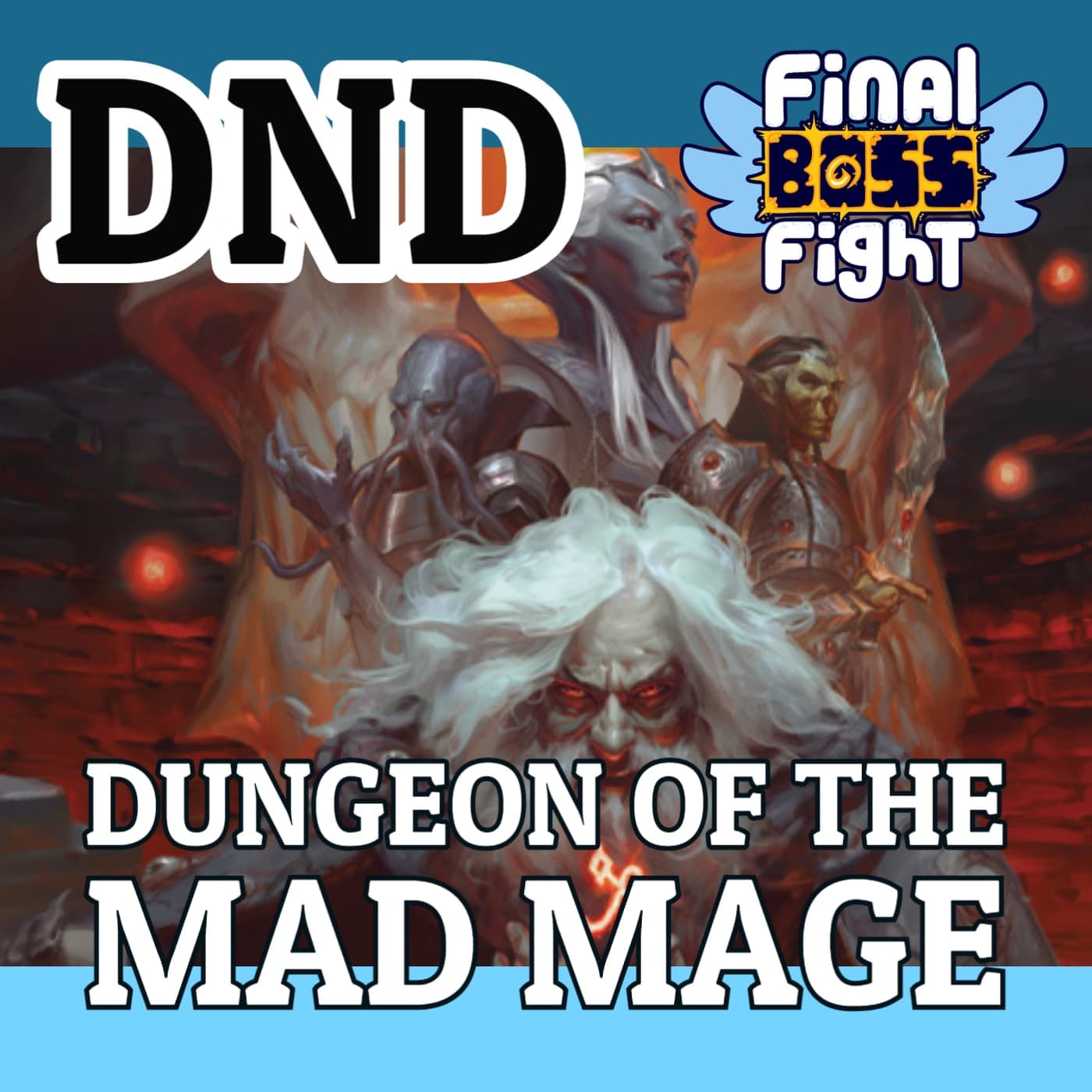 Final Boss Fight Plays - Dungeon of the Mad Mage - Dungeons and Dragons - Podcasts