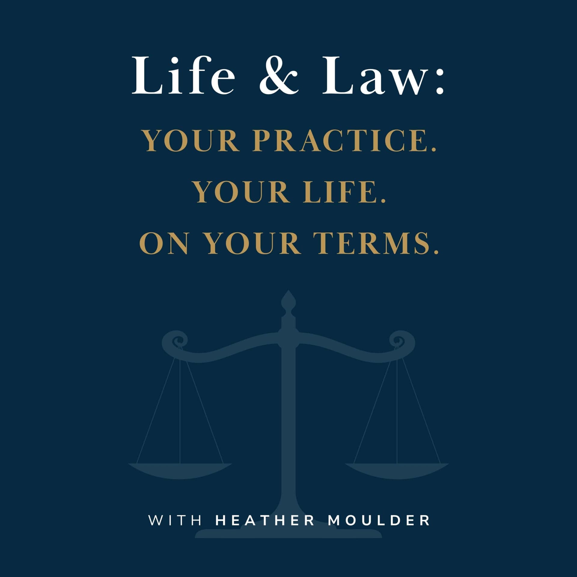 Life & Law: Your Practice. Your Life. Your Terms. - Podcasts