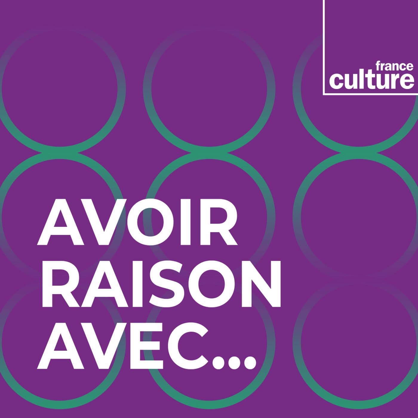 Avoir raison avec... - Podcasts