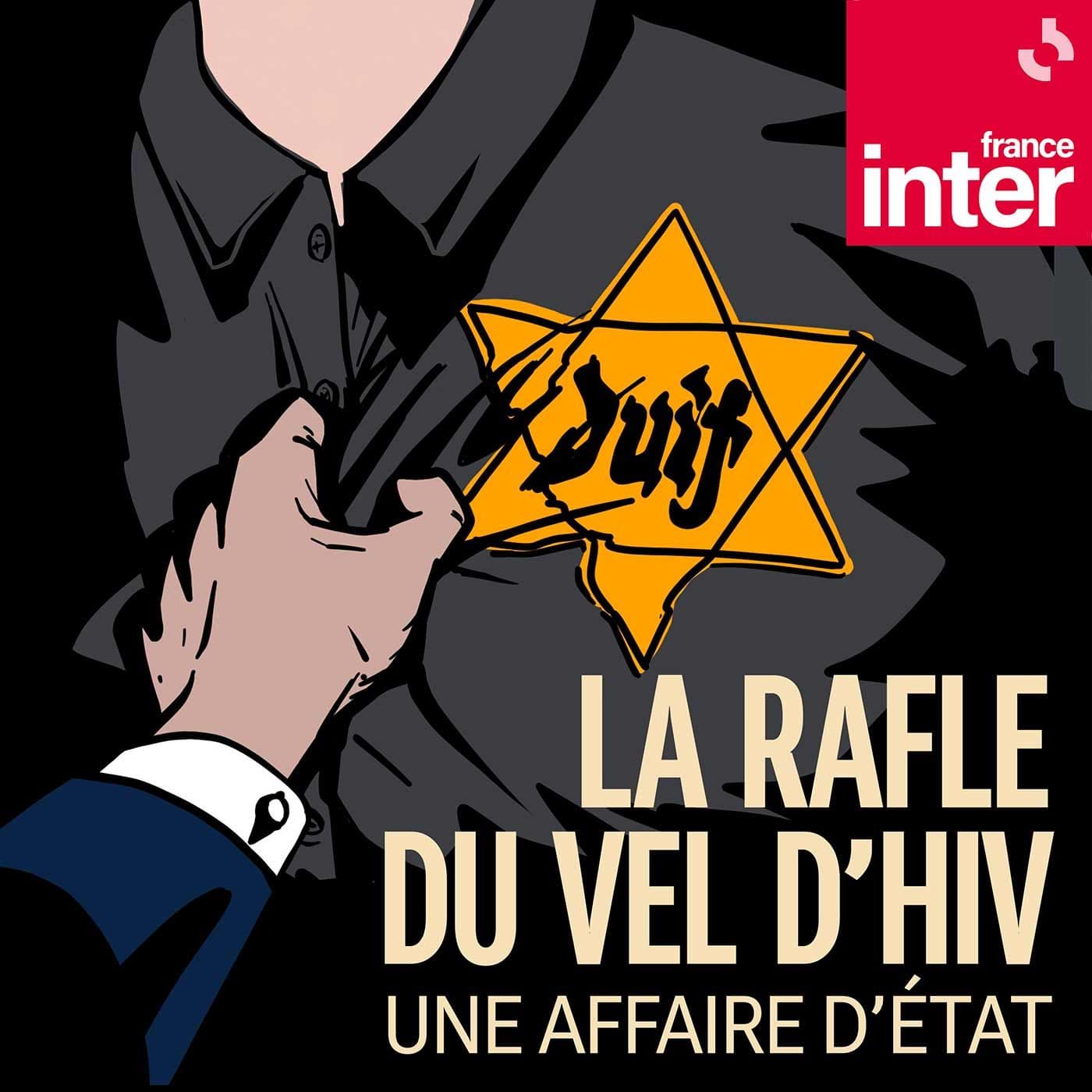 La rafle du Vel d'Hiv, une affaire d'Etat - Podcasts