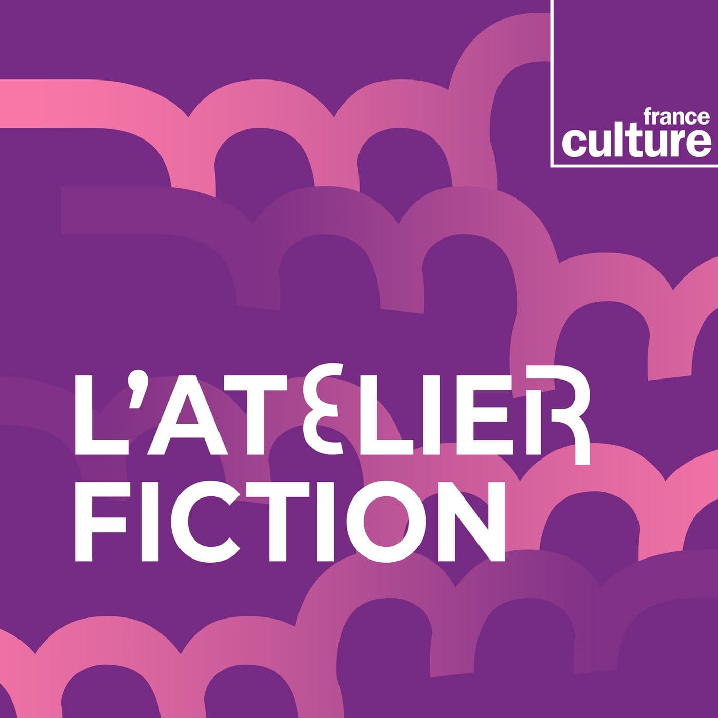 L'Atelier fiction - Podcasts