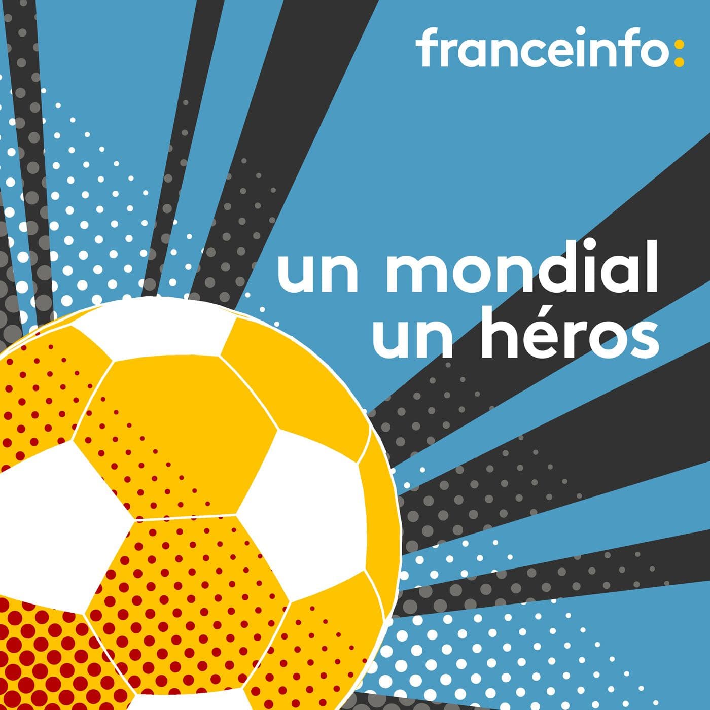 Un mondial, un héros - Podcasts