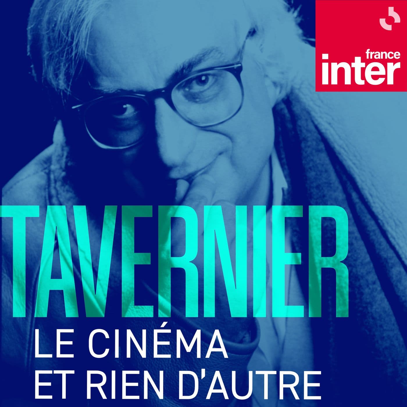 Tavernier, le cinéma et rien d'autre - Podcasts