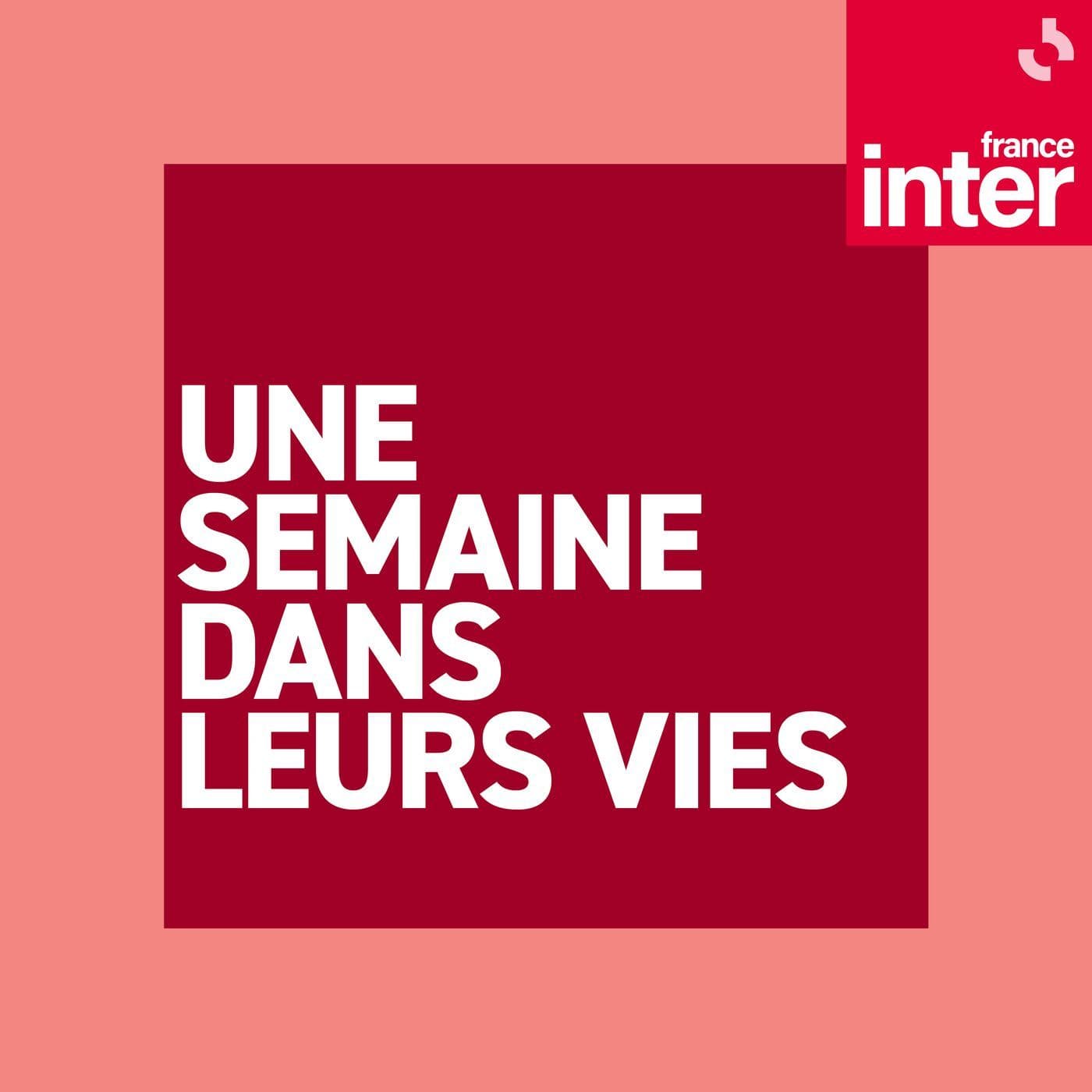 Une semaine dans leurs vies - Podcasts