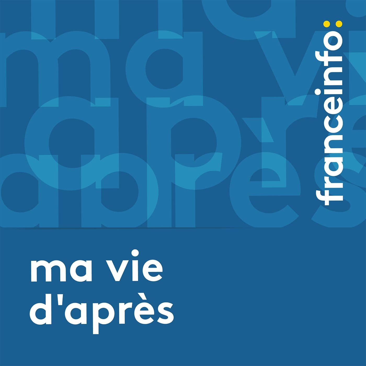 Ma vie d'après - Podcasts