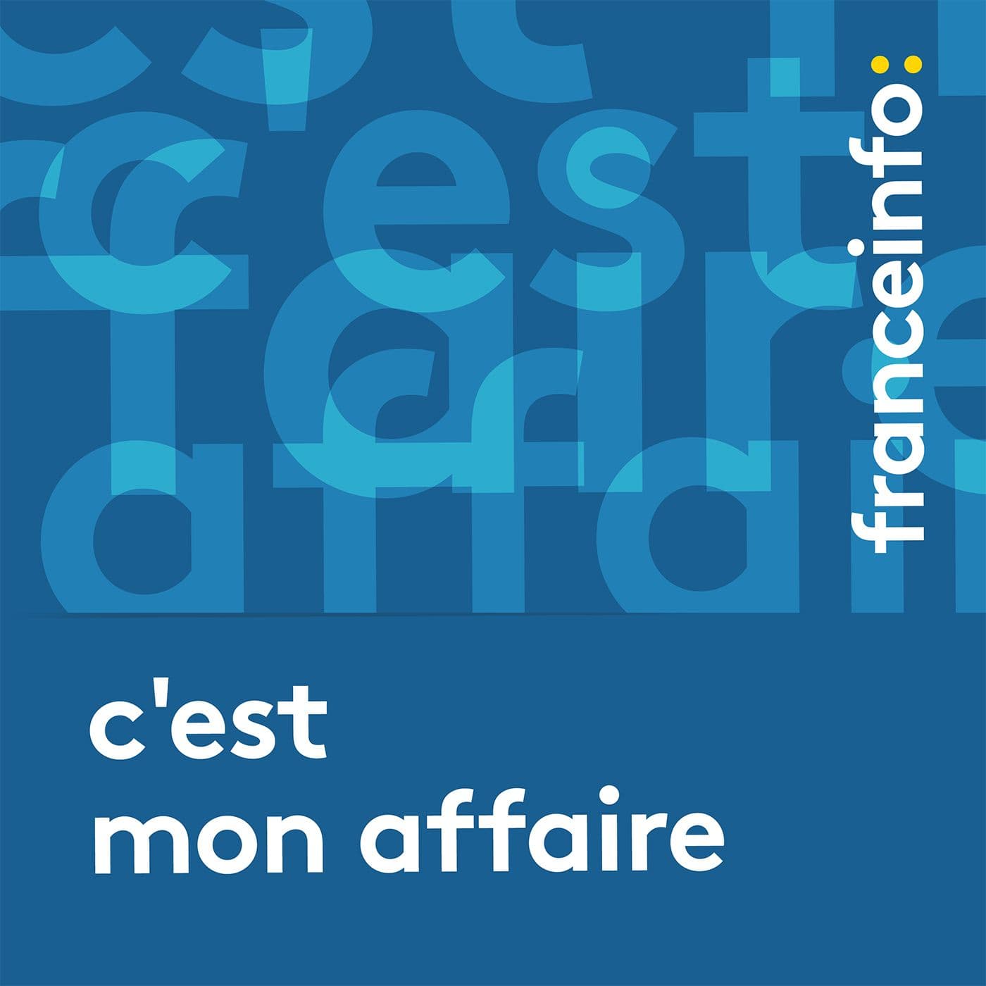 C'est mon affaire - Podcasts