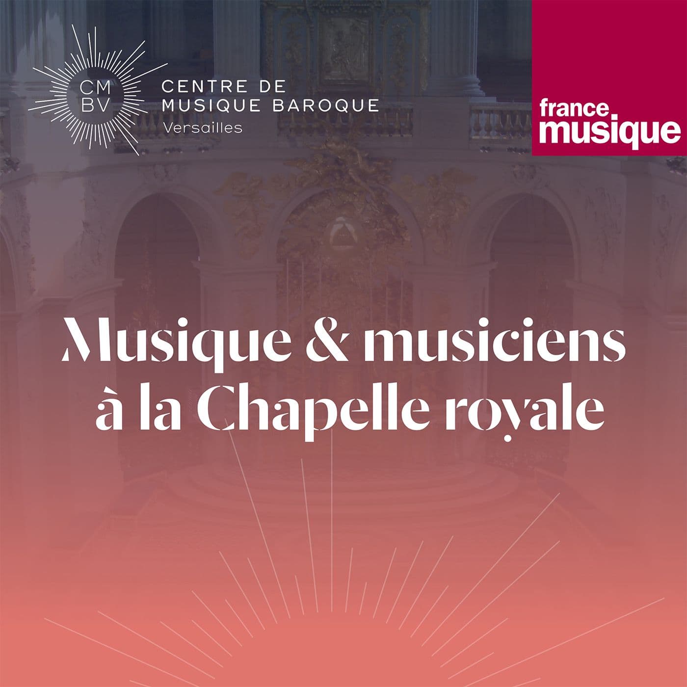 Musique et musiciens à la Chapelle royale - Podcasts