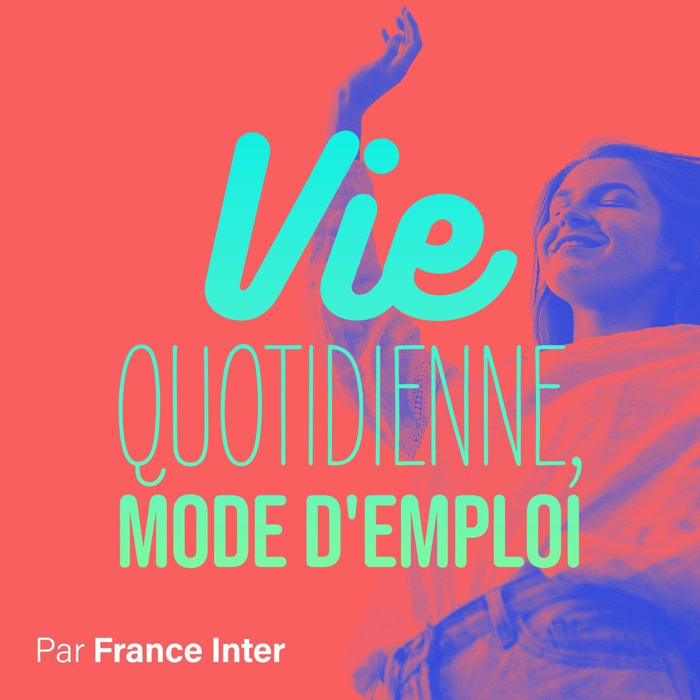 Vie quotidienne mode d'emploi - Podcasts