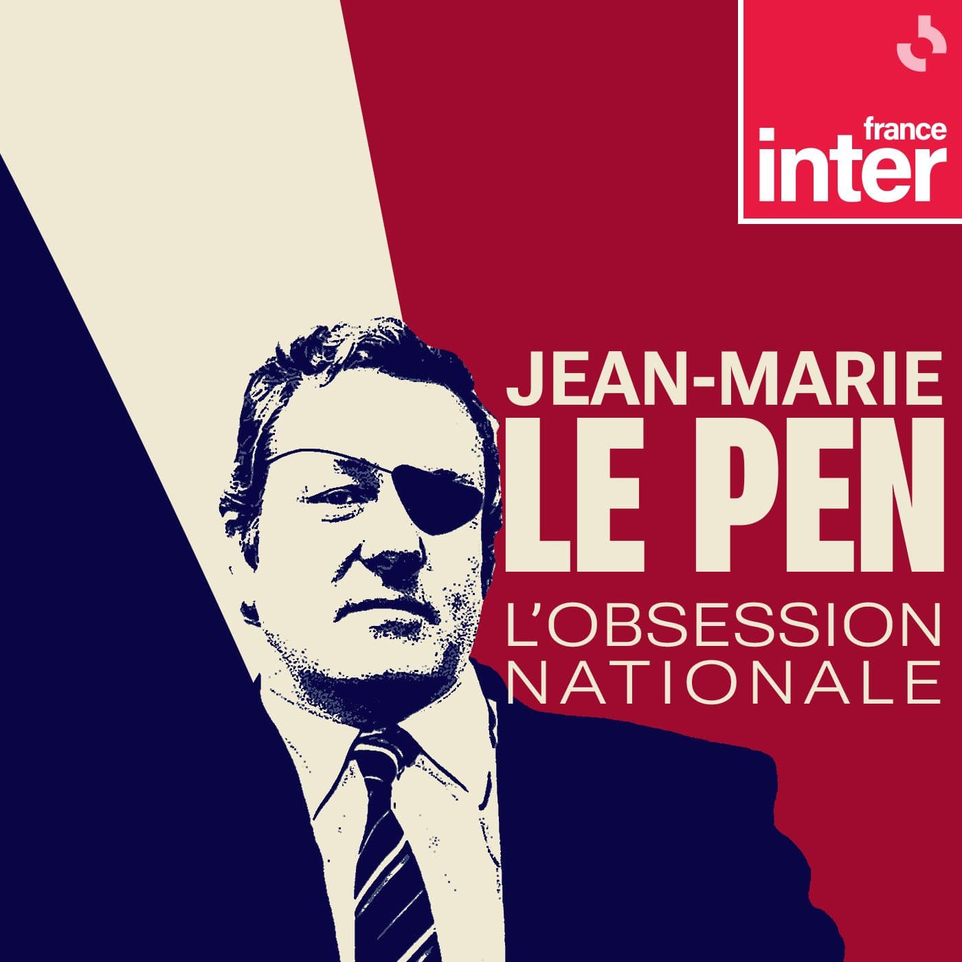 Jean-Marie Le Pen, l'obsession nationale - Podcasts