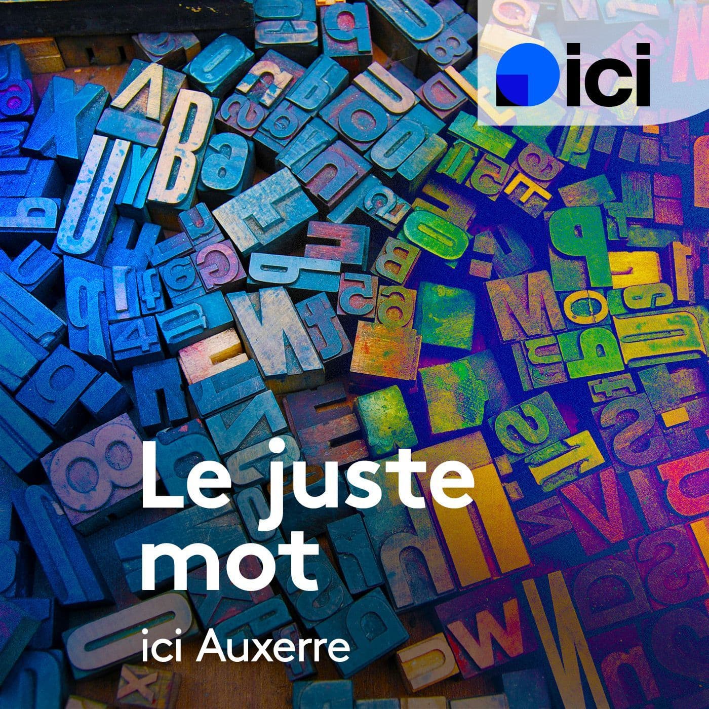 Le juste mot, ICI Auxerre - Podcasts