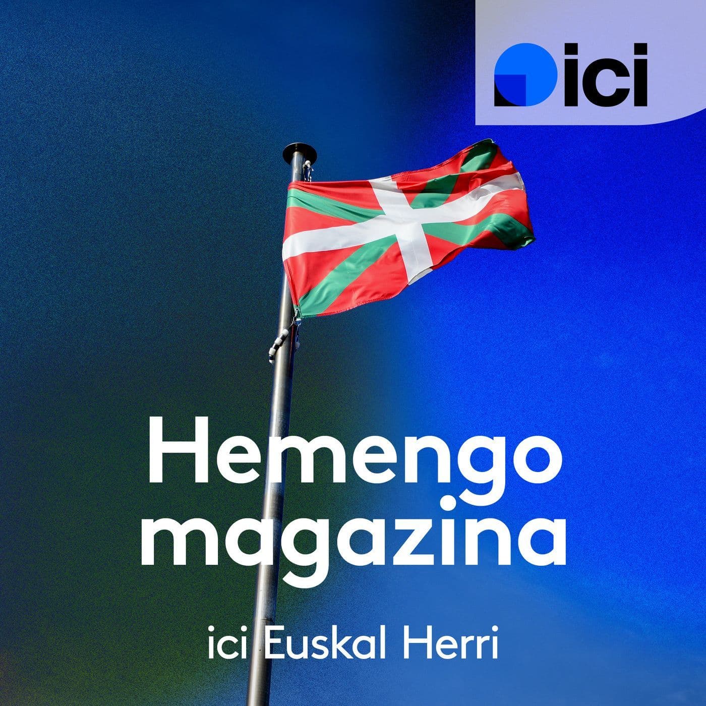 Hemengo magazina, ICI Euskal Herri - Podcasts