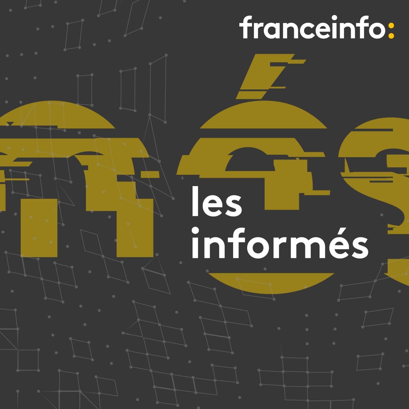 franceinfo: Les informés - Podcasts