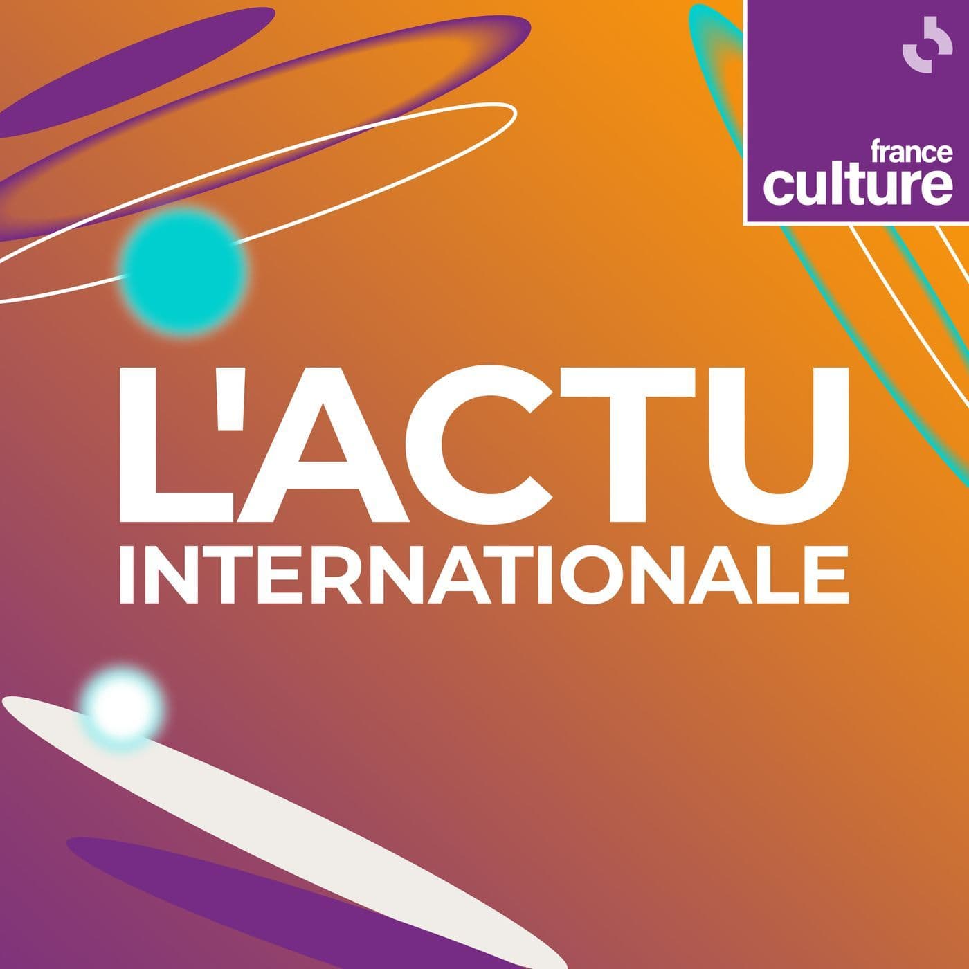L'actu internationale par France Culture - Podcasts