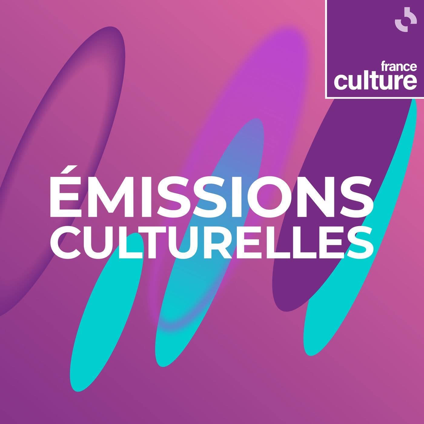 Les émissions culturelles de France Culture - Podcasts