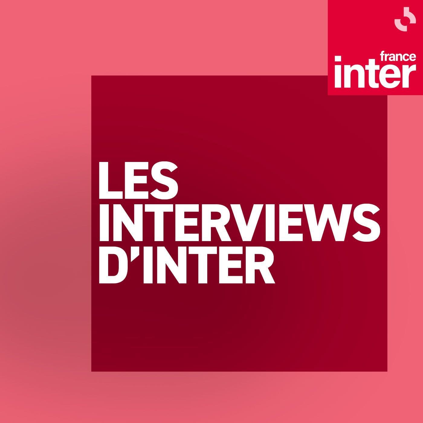 Les interviews d'Inter - Podcasts