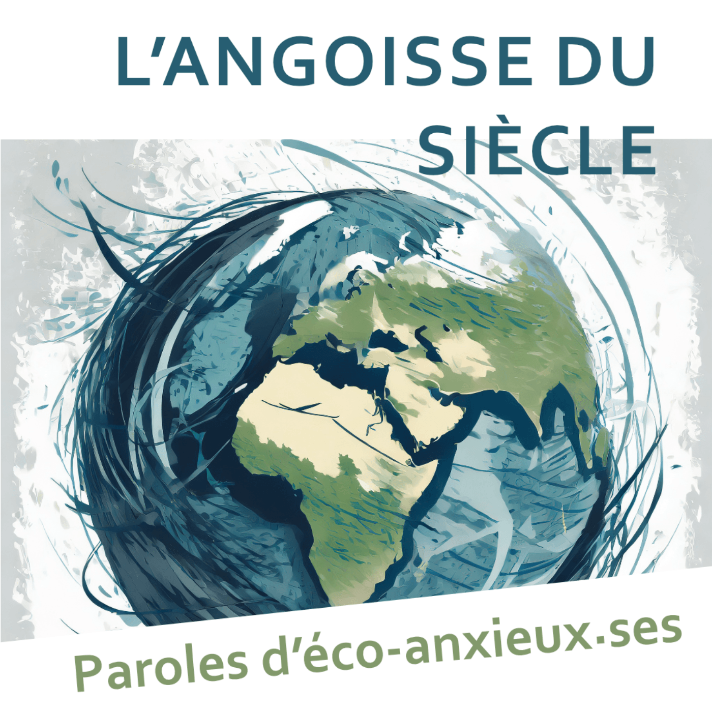 L'angoisse du siècle - Paroles d'éco-anxieux·ses - Podcasts