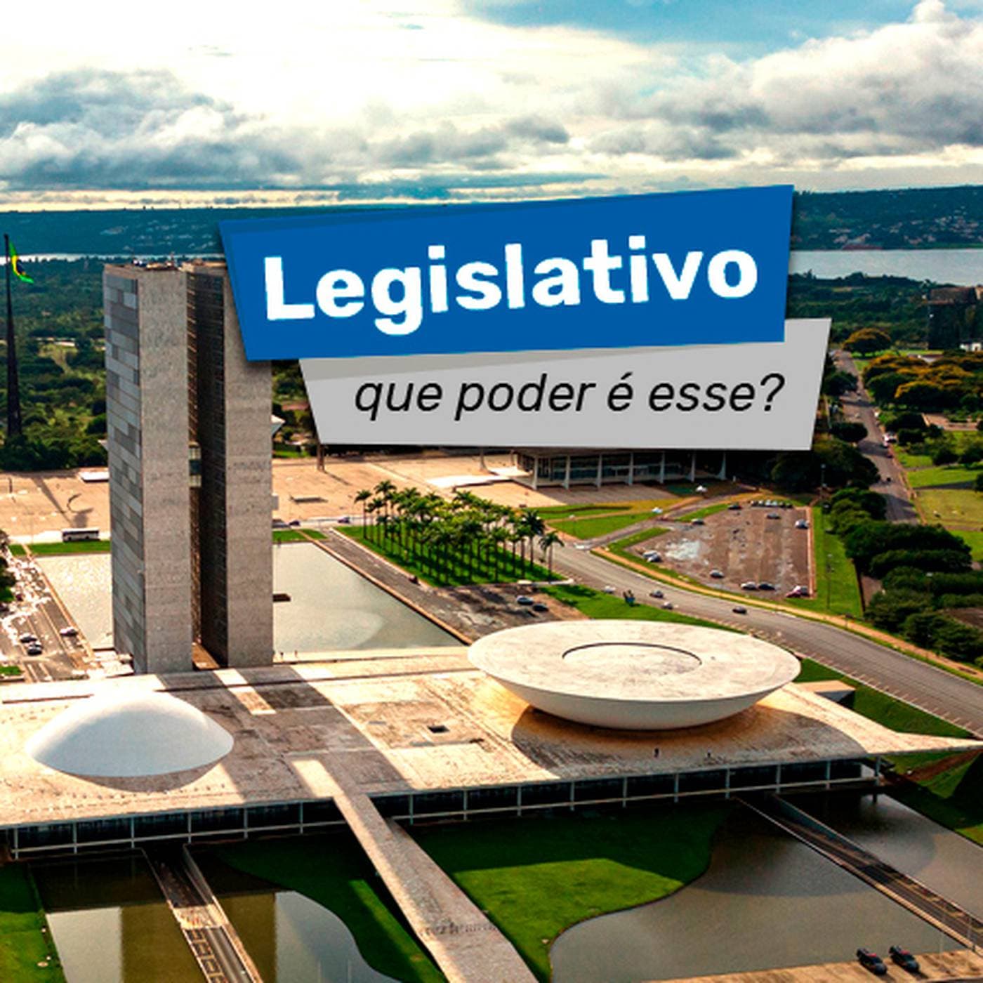 Legislativo - que poder é esse? - Podcasts